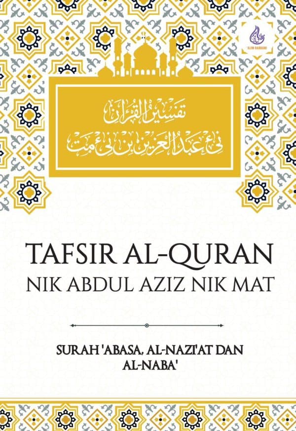 Tafsir Al Quran: Surah 'Abasa, Al-Nazi'at Dan Al-Naba' - Nik Abdul Aziz Nik Mat