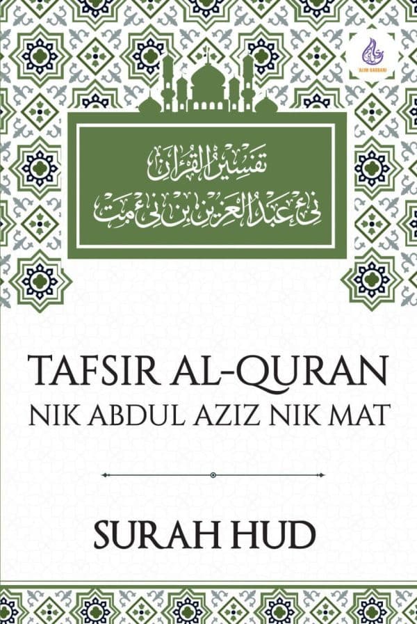 Tafsir Al-Quran: Surah Hud - Nik Abdul Aziz Nik Mat